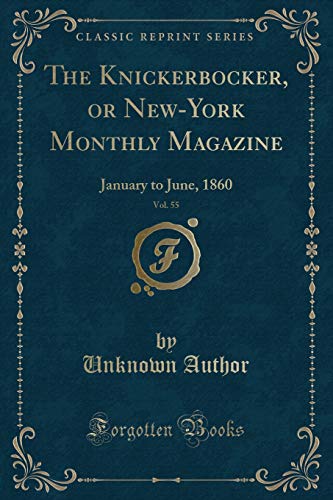 9781334124006: The Knickerbocker, or New-York Monthly Magazine, Vol. 55: January to June, 1860 (Classic Reprint)