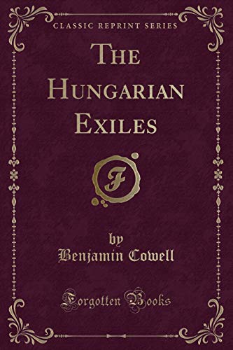 Imagen de archivo de The Hungarian Exiles Classic Reprint a la venta por PBShop.store US