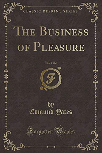 Imagen de archivo de The Business of Pleasure, Vol 1 of 2 Classic Reprint a la venta por PBShop.store US