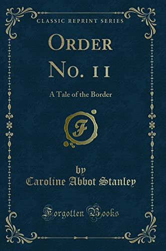 9781334124426: Order No. 11: A Tale of the Border (Classic Reprint)