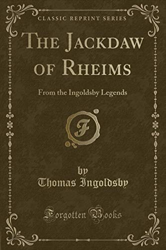 Stock image for The Jackdaw of Rheims From the Ingoldsby Legends Classic Reprint for sale by PBShop.store US