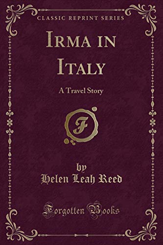 Stock image for Irma in Italy A Travel Story Classic Reprint for sale by PBShop.store US
