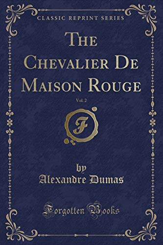 Beispielbild fr The Chevalier De Maison Rouge, Vol. 2 (Classic Reprint) zum Verkauf von Bank of Books