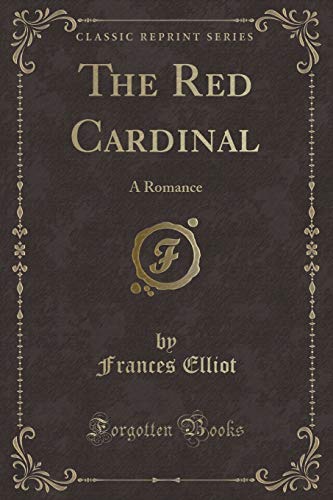 Imagen de archivo de The Red Cardinal A Romance Classic Reprint a la venta por PBShop.store US