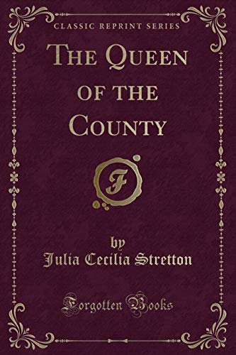Imagen de archivo de The Queen of the County Classic Reprint a la venta por PBShop.store US