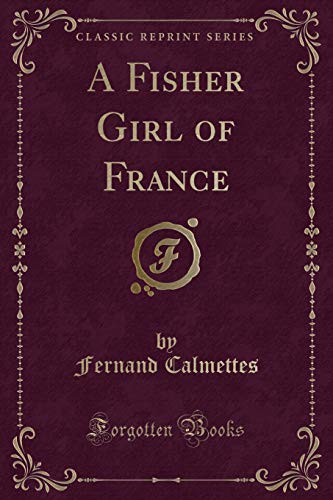 Imagen de archivo de A Fisher Girl of France Classic Reprint a la venta por PBShop.store US
