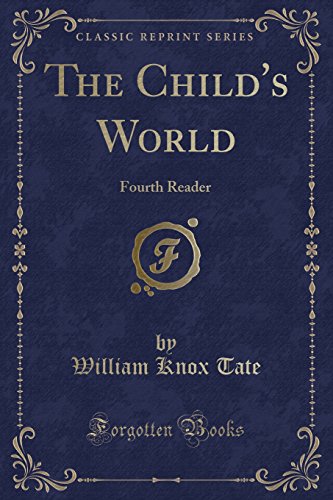 Stock image for The Child's World: Fourth Reader (Classic Reprint) for sale by Forgotten Books