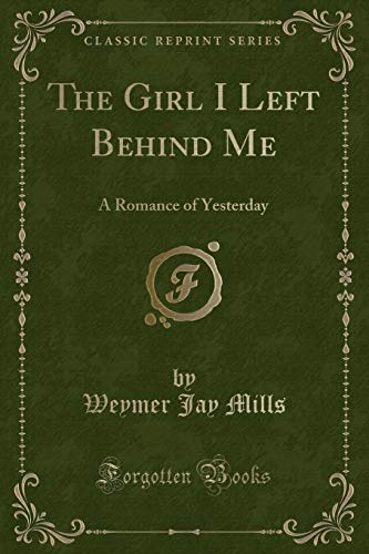 Stock image for The Girl I Left Behind Me A Romance of Yesterday Classic Reprint for sale by PBShop.store US