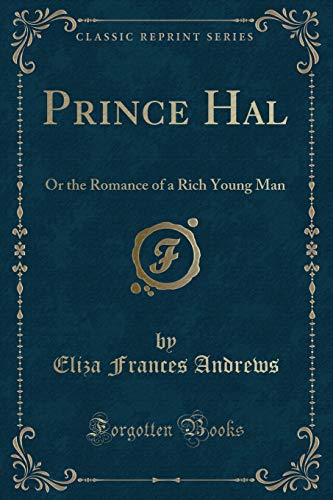 Beispielbild fr Prince Hal Or the Romance of a Rich Young Man Classic Reprint zum Verkauf von PBShop.store US