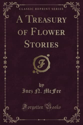 Imagen de archivo de A Treasury of Flower Stories Classic Reprint a la venta por PBShop.store US