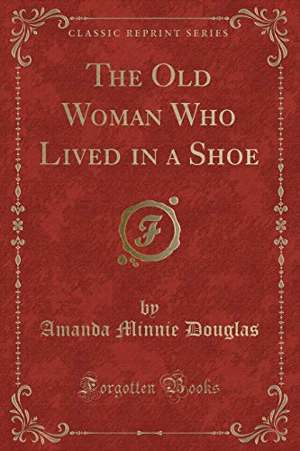 Beispielbild fr The Old Woman Who Lived in a Shoe Classic Reprint zum Verkauf von PBShop.store US