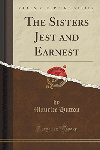 Stock image for The Sisters Jest and Earnest Classic Reprint for sale by PBShop.store US