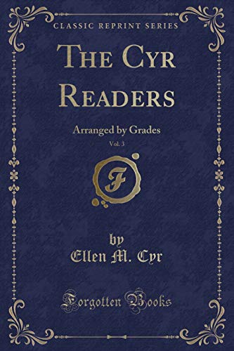 Stock image for The Cyr Readers, Vol 3 Arranged by Grades Classic Reprint for sale by PBShop.store US