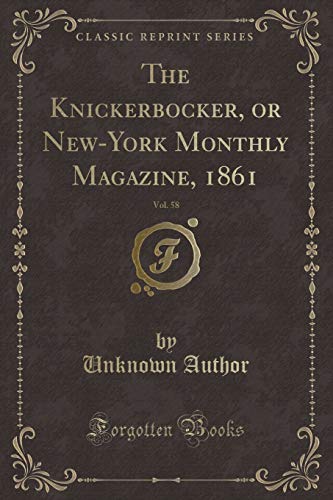 Beispielbild fr The Knickerbocker, or New-York Monthly Magazine, 1861, Vol. 58 (Classic Reprint) zum Verkauf von Buchpark