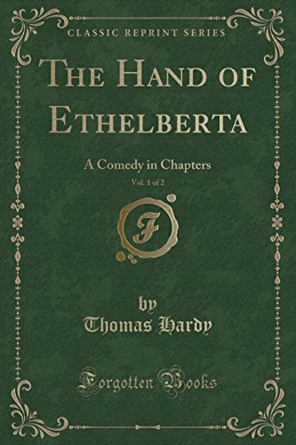 Stock image for The Hand of Ethelberta, Vol 1 of 2 A Comedy in Chapters Classic Reprint for sale by PBShop.store US