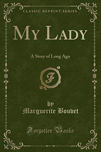 Stock image for My Lady A Story of Long Ago Classic Reprint for sale by PBShop.store US