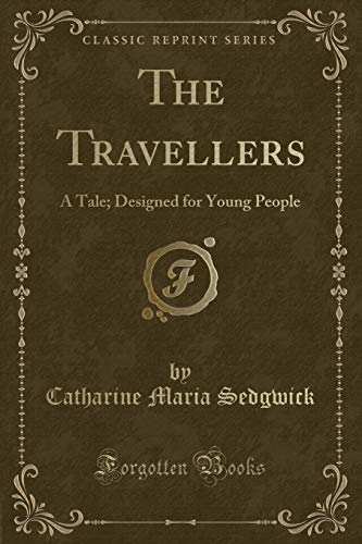 Stock image for The Travellers A Tale Designed for Young People Classic Reprint for sale by PBShop.store US