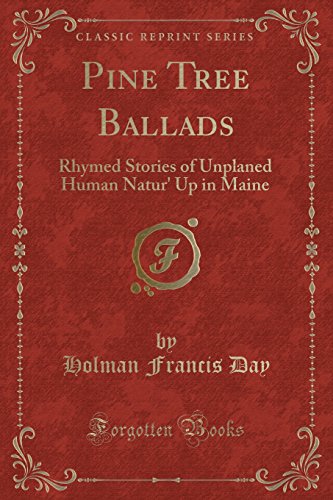 9781334128585: Pine Tree Ballads: Rhymed Stories of Unplaned Human Natur' Up in Maine (Classic Reprint)