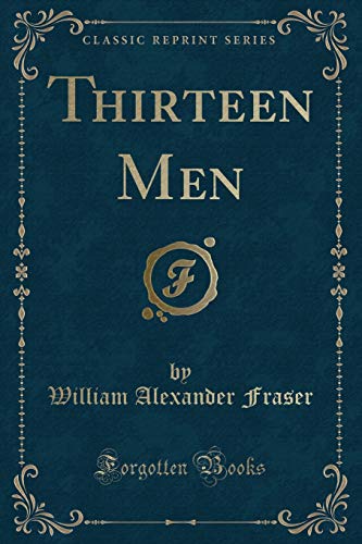 9781334128943: Thirteen Men (Classic Reprint)