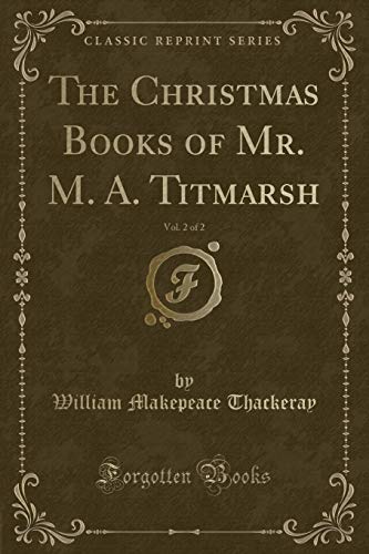 Stock image for The Christmas Books of Mr M A Titmarsh, Vol 2 of 2 Classic Reprint for sale by PBShop.store US