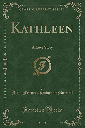 Imagen de archivo de Kathleen A Love Story Classic Reprint a la venta por PBShop.store US