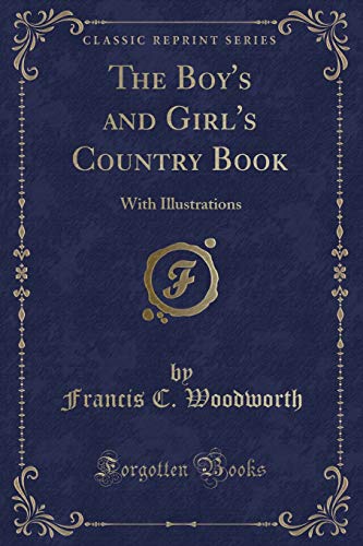 Stock image for The Boy's and Girl's Country Book With Illustrations Classic Reprint for sale by PBShop.store US