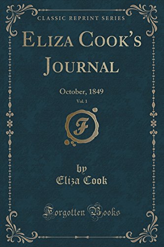 Beispielbild fr Eliza Cook's Journal, Vol 1 October, 1849 Classic Reprint zum Verkauf von PBShop.store US