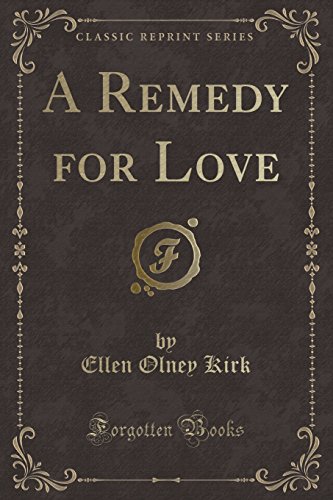 Imagen de archivo de A Remedy for Love Classic Reprint a la venta por PBShop.store US