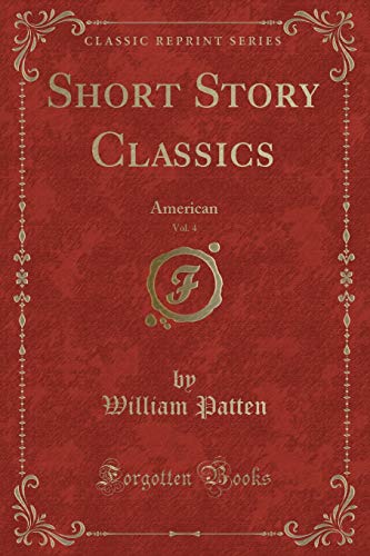 Stock image for Short Story Classics, Vol 4 American Classic Reprint for sale by PBShop.store US