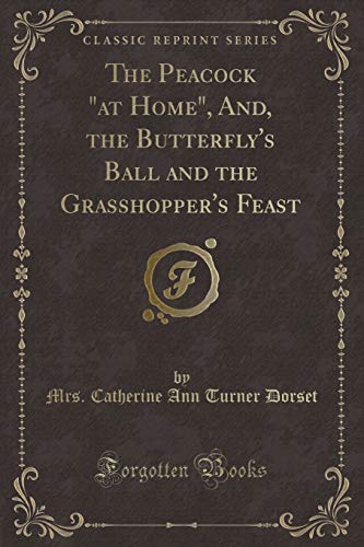 Stock image for The Peacock at Home, And, the Butterfly's Ball and the Grasshopper's Feast Classic Reprint for sale by PBShop.store US