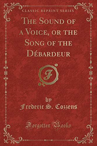 Imagen de archivo de The Sound of a Voice, or the Song of the Dbardeur Classic Reprint a la venta por PBShop.store US