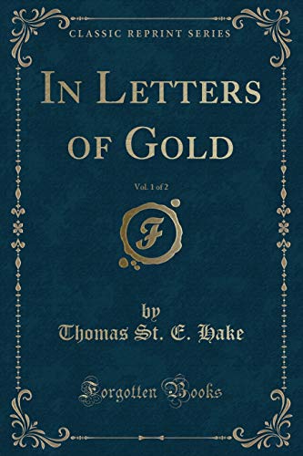 Imagen de archivo de In Letters of Gold, Vol 1 of 2 Classic Reprint a la venta por PBShop.store US