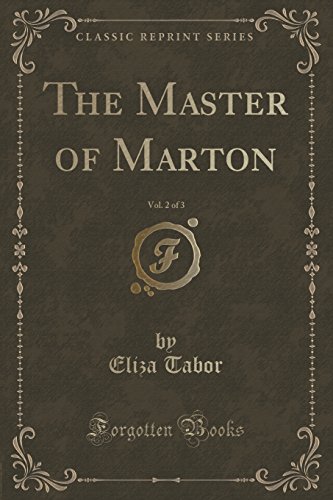 Stock image for The Master of Marton, Vol 2 of 3 Classic Reprint for sale by PBShop.store US