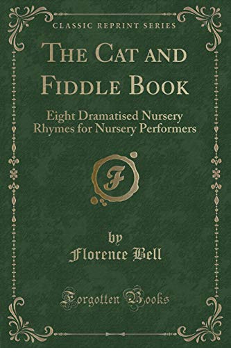 9781334132438: The Cat and Fiddle Book: Eight Dramatised Nursery Rhymes for Nursery Performers (Classic Reprint)