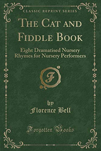 Stock image for The Cat and Fiddle Book Eight Dramatised Nursery Rhymes for Nursery Performers Classic Reprint for sale by PBShop.store US