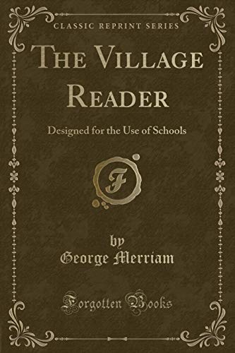 Stock image for The Village Reader Designed for the Use of Schools Classic Reprint for sale by PBShop.store US