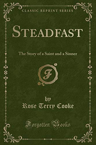 Stock image for Steadfast The Story of a Saint and a Sinner Classic Reprint for sale by PBShop.store US