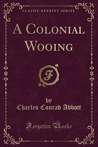 Beispielbild fr A Colonial Wooing Classic Reprint zum Verkauf von PBShop.store US