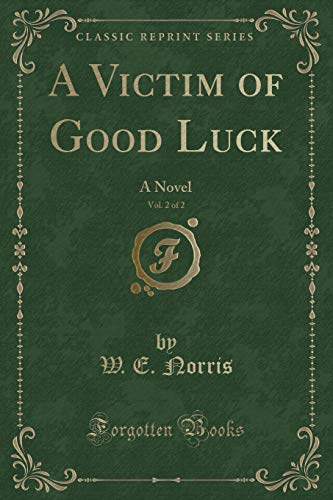 Stock image for A Victim of Good Luck, Vol 2 of 2 A Novel Classic Reprint for sale by PBShop.store US