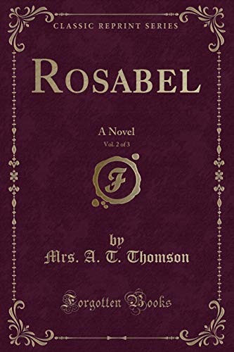 Stock image for Rosabel, Vol 2 of 3 A Novel Classic Reprint for sale by PBShop.store US