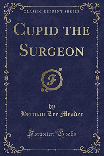 Imagen de archivo de Cupid the Surgeon Classic Reprint a la venta por PBShop.store US