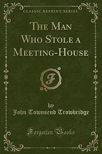 Beispielbild fr The Man Who Stole a Meeting-House (Classic Reprint) zum Verkauf von Reuseabook