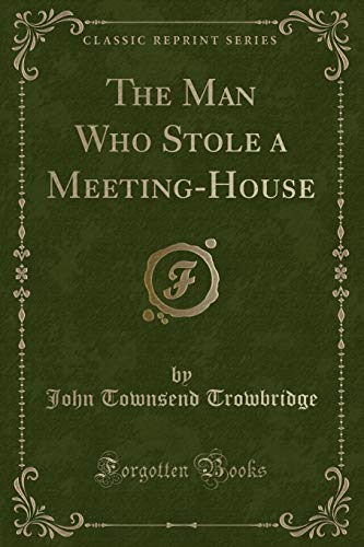 Imagen de archivo de The Man Who Stole a Meeting-House (Classic Reprint) a la venta por Reuseabook