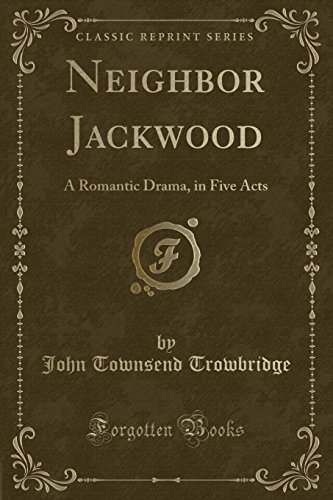 Stock image for Neighbor Jackwood A Romantic Drama, in Five Acts Classic Reprint for sale by PBShop.store US