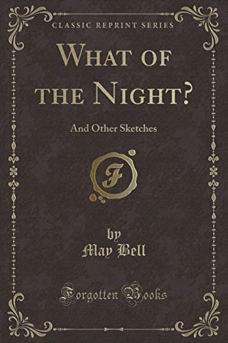 Stock image for What of the Night And Other Sketches Classic Reprint for sale by PBShop.store US