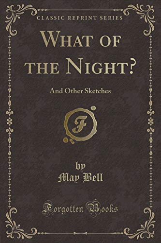 9781334135224: What of the Night?: And Other Sketches (Classic Reprint)