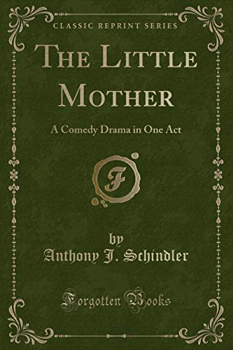 Stock image for The Little Mother: A Comedy Drama in One Act (Classic Reprint) for sale by Reuseabook