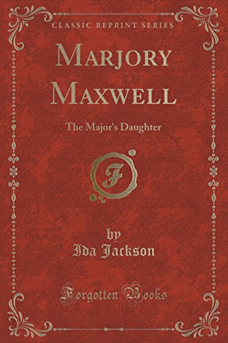 Stock image for Marjory Maxwell The Major's Daughter Classic Reprint for sale by PBShop.store US