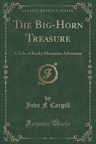 Imagen de archivo de The BigHorn Treasure A Tale of Rocky Mountain Adventure Classic Reprint a la venta por PBShop.store US