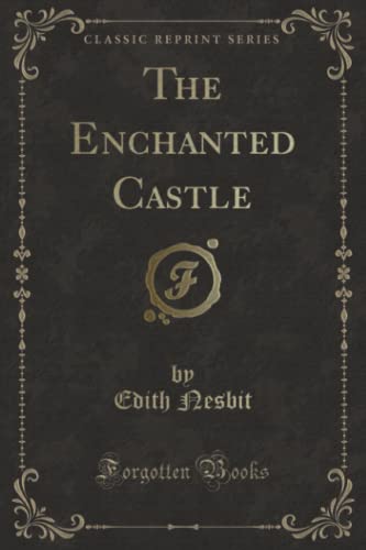 Stock image for The Enchanted Castle Classic Reprint for sale by PBShop.store US